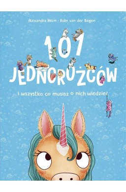 101 jednorożców i wszystko, co musisz o nich...