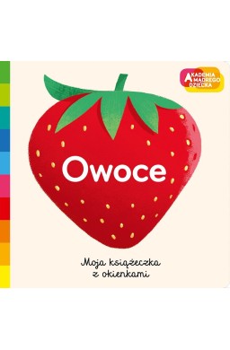 Owoce. Akademia mądrego dziecka. Moja książeczka z