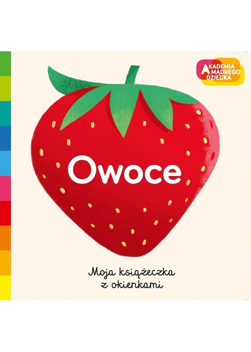 Owoce. Akademia mądrego dziecka. Moja książeczka z