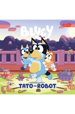 Bluey. Tato-robot. Moja czytanka