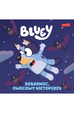 Bluey. Dobranoc, owocowy nietoperzu. Moja czytanka