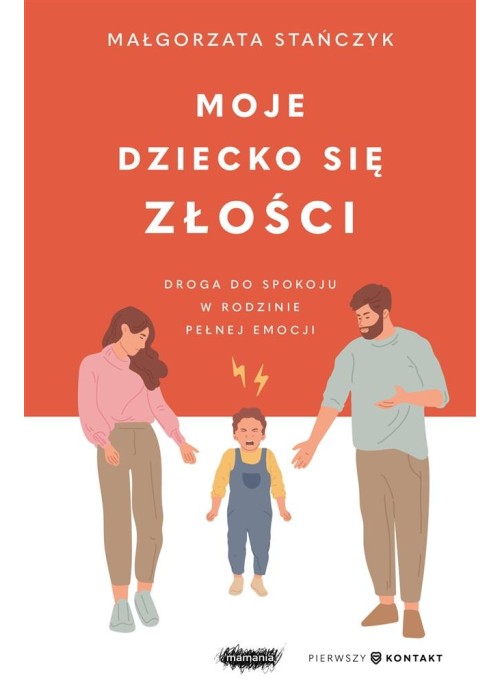 Moje dziecko się złości. Droga do spokoju w...