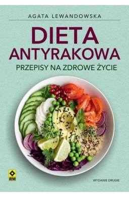 Dieta antyrakowa. Przepisy na zdrowe życie