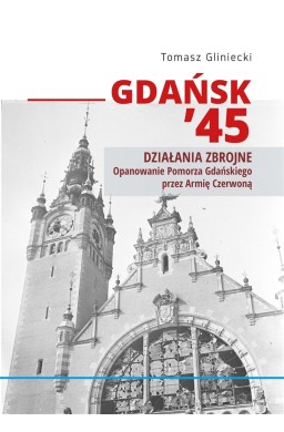 Gdańsk '45. Działania zbrojne