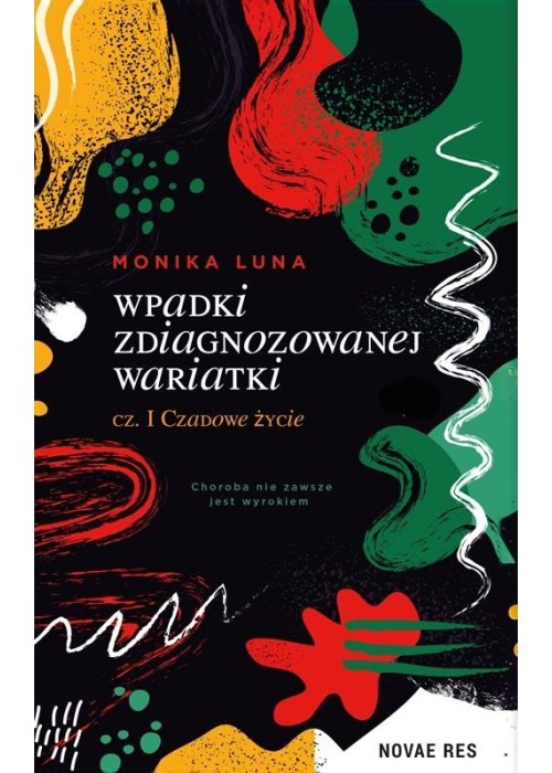 Wpadki zdiagnozowanej wariatki cz.I Czadowe życie