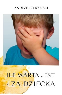 Ile warta jest łza dziecka