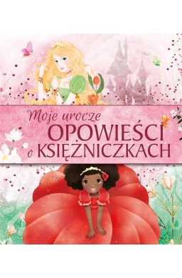 Moje urocze opowieści o księżniczkach