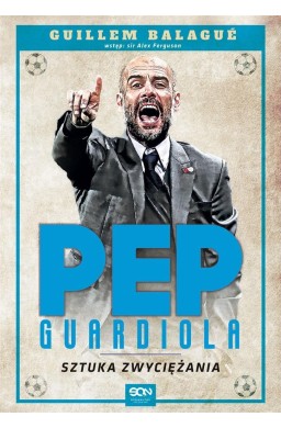 Pep Guardiola. Sztuka zwyciężania