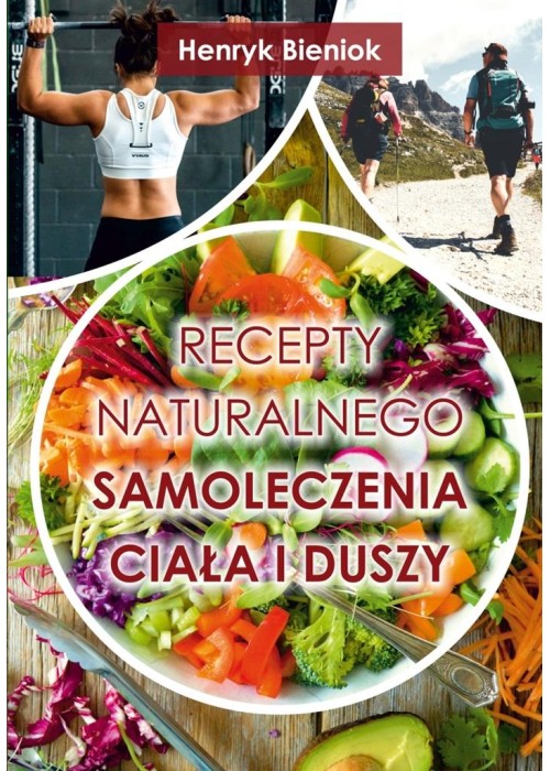 Recepty naturalnego samoleczenia ciała i duszy