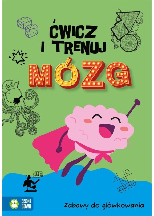 Ćwicz i trenuj mózg. Zabawy do główkowania