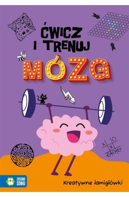 Ćwicz i trenuj mózg. Kreatywne łamigłówki