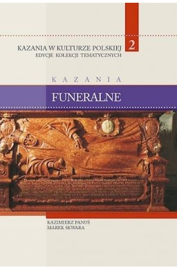 Kazania w Kulturze Polskiej T.2 Kazania funeralne