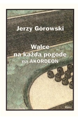 Jerzy Górowski. Walce na każdą pogodę na akordeon