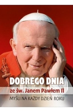 Dobrego dnia ze św. Janem Pawłem II