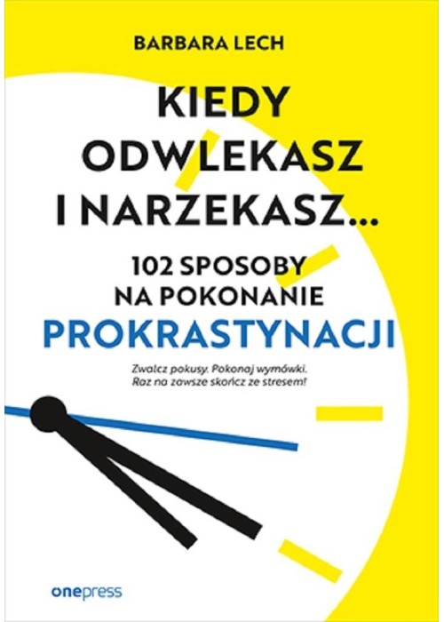 Kiedy odwlekasz i narzekasz...