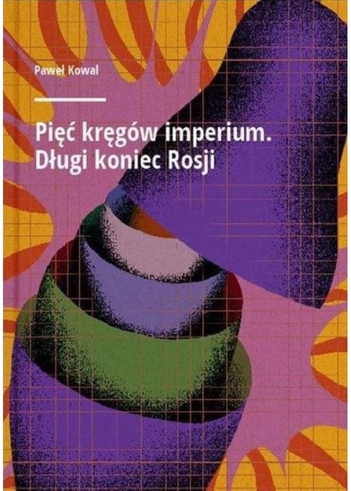 Pięć kręgów imperium. Długi koniec Rosji