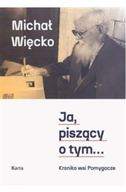 Ja, piszący o tym... Kronika wsi Pomygacze