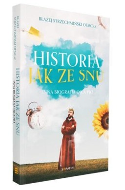 Historia jak ze snu. Inna biografia Ojca Pio w.2