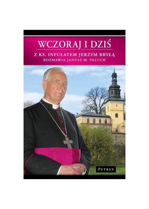 Wczoraj i dziś. Z ks. Infułatem Jerzym Bryłą w.2