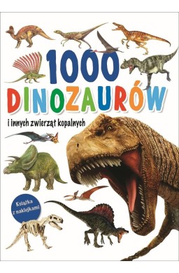 1000 dinozaurów i innych zwierząt kopalnych