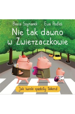 Nie tak dawno w Zwierzaczkowie. Jak świnki..