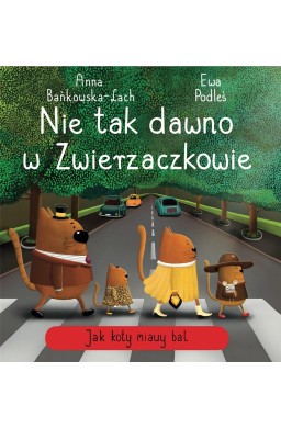 Nie tak dawno w Zwierzaczkowie. Jak koty miauy..