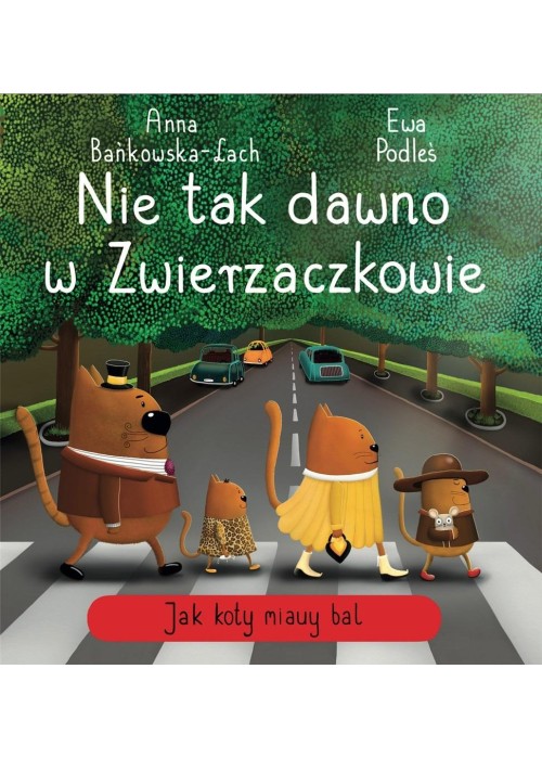 Nie tak dawno w Zwierzaczkowie. Jak koty miauy..