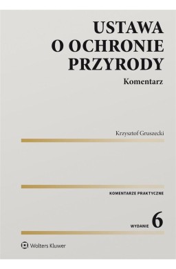 Ustawa o ochronie przyrody. Komentarz w.6