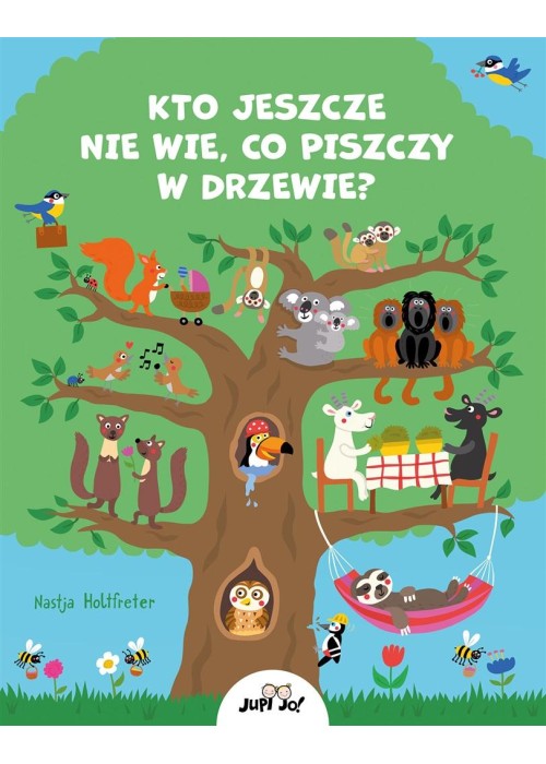 Kto jeszcze nie wie, co piszczy w drzewie?