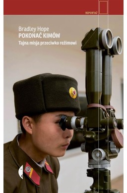 Pokonać Kimów. Tajna misja przeciwko reżimowi
