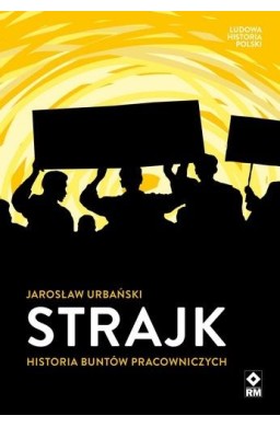 Strajk. Historia buntów pracowniczych