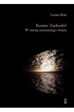 Koniec Zachodu? W stronę jutrzejszego świata