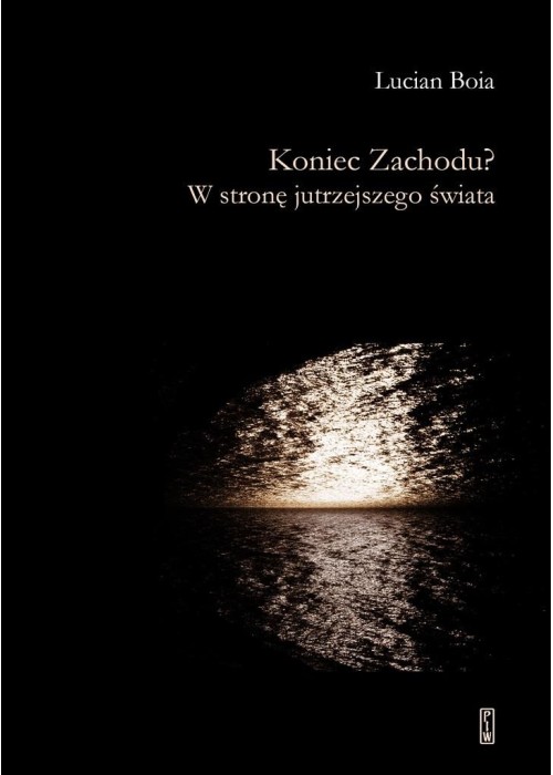 Koniec Zachodu? W stronę jutrzejszego świata