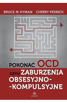 Pokonać OCD, czyli zaburzenia obsesyjno...