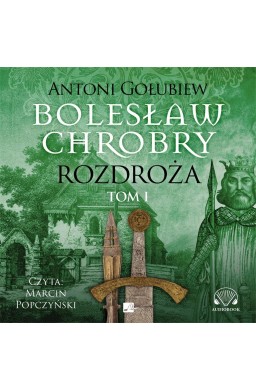 Rozdroża T.1 Bolesław Chrobry