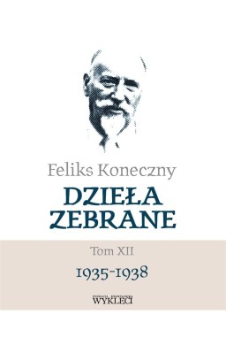 Feliks Koneczny. Dzieła zebrane T.12