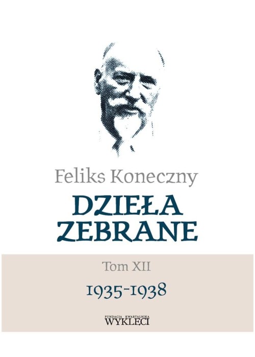 Feliks Koneczny. Dzieła zebrane T.12 Feliks Koneczny. Dzieła zebrane T.12