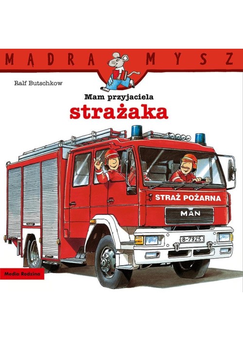 Mądra Mysz. Mam przyjaciela strażaka