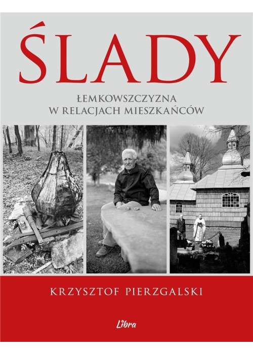 Ślady. Łemkowszczyzna w relacjach mieszkańców