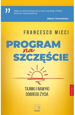 Program na szczęście. Tajniki i nawyki dobrego życ