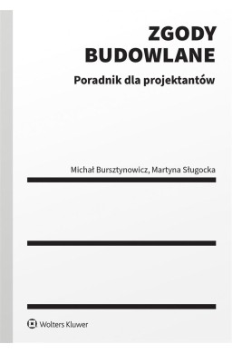 Zgody budowlane. Poradnik dla projektantów