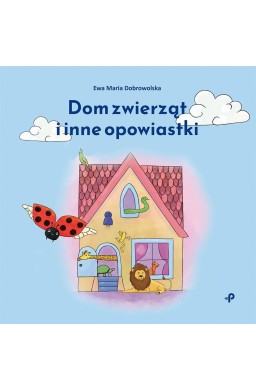 Dom zwierząt i inne opowiastki