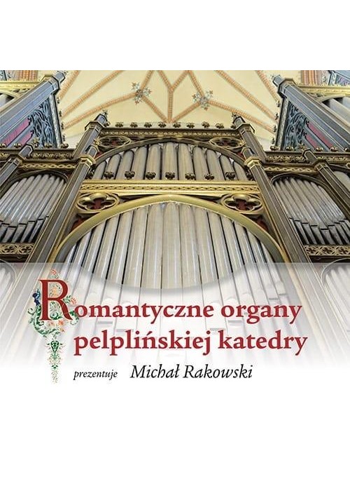 Romantyczne organy pelplińskiej katedry + CD