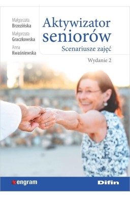 Aktywizator seniorów. Scenariusze zajęć. Wydanie 2