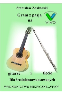 Gram z pasją na gitarze i flecie