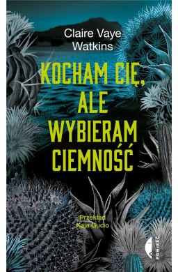 Kocham cię, ale wybieram ciemność