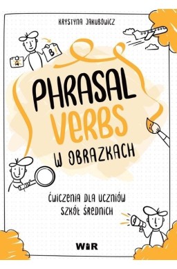 Język angielski. Phrasal verbs w obrazkach Ćw.