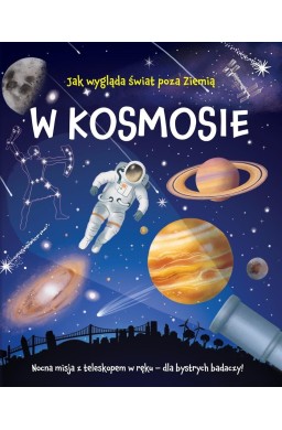 W kosmosie. Nocna misja z teleskopem w ręku