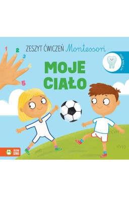 Zeszyt ćwiczeń Montessori. Moje ciało