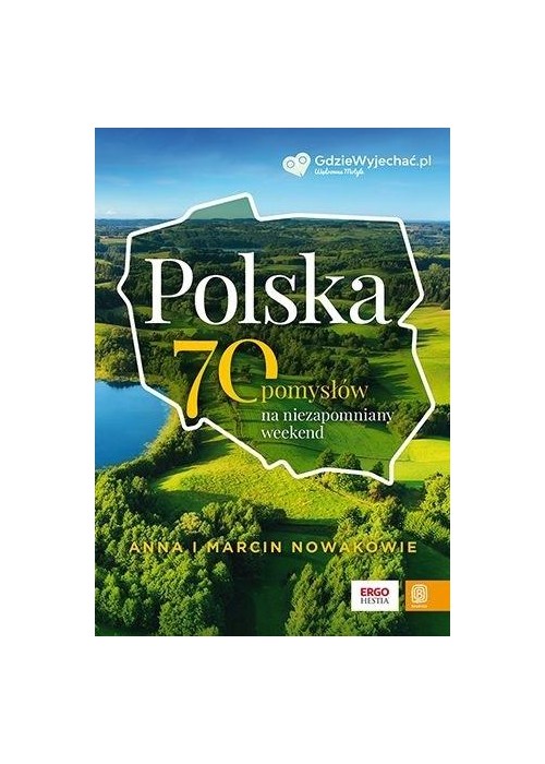 Polska. 70 pomysłów na niezapomniany weekend